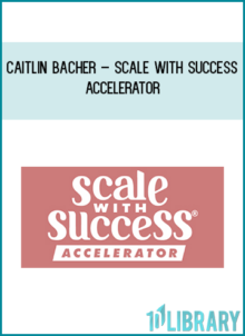 Caitlin Bacher – Scale With Success Accelerator
