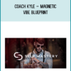 Coach Kyle – Magnetic Vibe Blueprint
