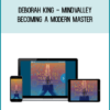 Deborah King - MindValley - Becoming a Modern Master