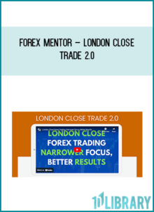 Forex Mentor – London Close Trade 2.0