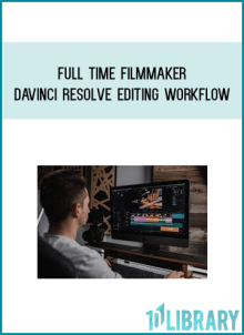 Full Time Filmmaker – Davinci Resolve Editing Workflow at Midlibrary.net