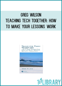 Greg Wilson – Teaching Tech Together How to Make Your Lessons Work and Build a Teaching Community around Themat Midlibrary.net