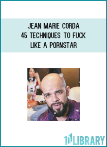 Jean Marie Corda - 45 techniques to fuck like a pornstar