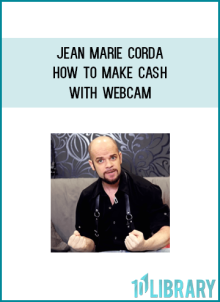 Jean Marie Corda - How to make cash with webcam