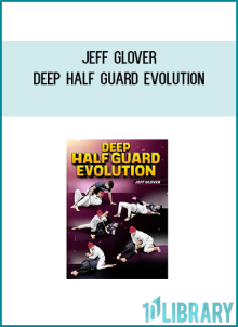 Jeff Glover – Deep Half Guard Evolution