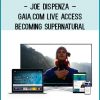 Joe Dispenza – Gaia.com LIVE ACCESS – Becoming Supernatural at Tenlibrary.com