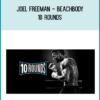 Joel Freeman - Beachbody - 10 Rounds
