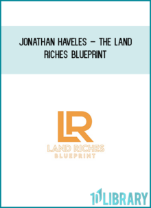 Jonathan Haveles – The Land Riches Blueprint