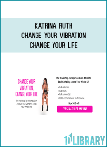Katrina Ruth - Change Your Vibration Change Your Life