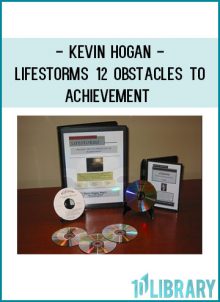 Kevin Hogan - Lifestorms - 12 Obstacles to Achievement at Tenlibrary.com