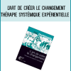 L'Art De Créer le Changement - Thérapie Systémique Expérientielle at Midlibrary.net
