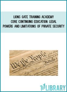 Lions Gate Training Academy – CORE CONTINUING EDUCATION Legal Powers and Limitations of Private Security at Midlibrary.net