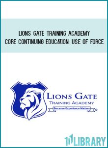 Lions Gate Training Academy – CORE CONTINUING EDUCATION Use of Force at Midlibrảy.net