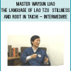 Master Waysun Liao – The Language of Lao Tzu – Stillness and Root in Taichi – INTERMEDIATE