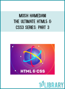 Mosh Hamedani – The Ultimate HTML5 & CSS3 Series Part 3