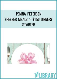 Penina Petersen – Freezer Meals 1 $1.50 Dinners – Starter at Midlibrary.net