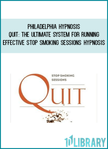Philadelphia Hypnosis – Quit The Ultimate System For Running Effective Stop Smoking Sessions Hypnosis