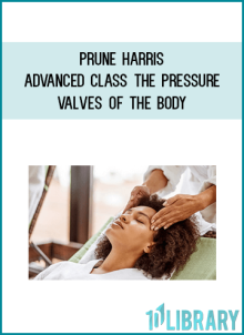 Prune Harris – Advanced Class – The Pressure Valves of the Body
