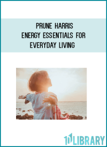 Prune Harris – Energy Essentials for Everyday Living