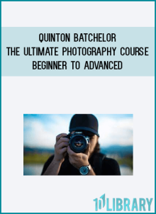 Quinton Batchelor – The Ultimate Photography Course – Beginner to Advanced at Midlibrary.net
