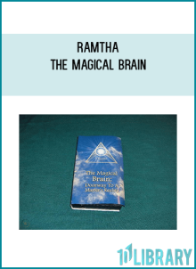 Ramtha – The Magical Brain