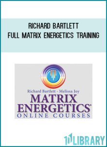 Richard Bartlett – FULL Matrix Energetics Training