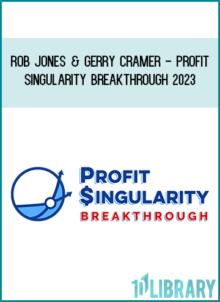 Rob Jones & Gerry Cramer - Profit Singularity Breakthrough 2023