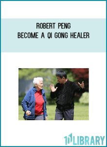 Robert Peng – Become a Qi Gong Healer