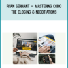 Ryan Serhant – Mastering CODO The Closing & Negotiations