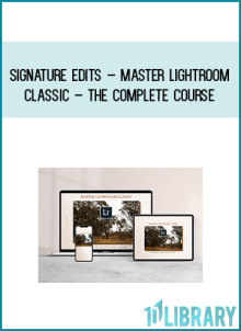 Signature Edits – Master Lightroom Classic – The Complete Course at Midlibrary.net