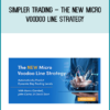 Simpler Trading – The New Micro Voodoo Line Strategy