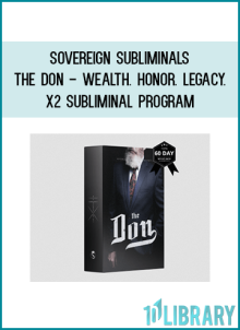 Sovereign Subliminals – The Don – Wealth. Honor. Legacy. – X2 Subliminal Program