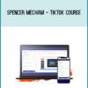 Spencer Mecham - TikTok Course