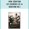 Spike Séduction - Les Essentiels De La Seduction Vol.1