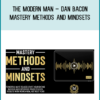 The Modern Man – Dan Bacon – Mastery Methods And Mindsets