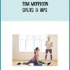 Tom Morrison – Splits & Hips