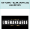 Tony Robbins – Become Unshakeable Challenge 2023