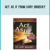 Act As If from Gary Brodsky at Midlibrary.com