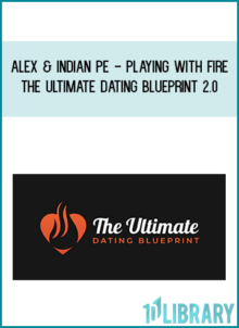 Alex & Indian PE - Playing With Fire - The Ultimate Dating Blueprint 2.0