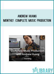 Andrew Huang – Monthly Complete Music Production at Midlibrary.net