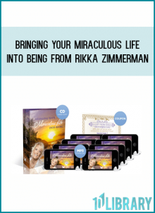 Bringing Your Miraculous Life Into Being from Rikka Zimmerman at Midlibrary.com