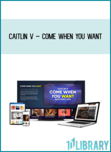 Caitlin V – Come When You Want