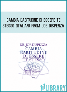 Cambia l abitudine di essere te stesso (Italian) from Joe Dispenza at Midlibrary.com