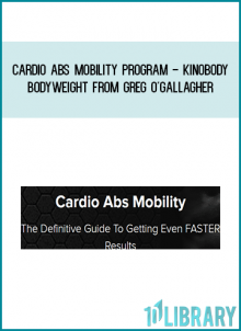 Cardio Abs Mobility Program - Kinobody Bodyweight from Greg O'Gallagher at Midlibrary.com