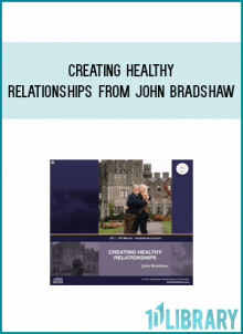 Creating Healthy Relationships from John Bradshaw at Midlibrary.com