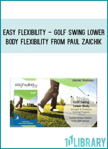 Easy Flexibility - Golf Swing Lower Body Flexibility from Paul Zaichik at Midlibrary.com