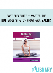 Easy Flexibility - Master The Butterfly Stretch from Paul Zaichik at Midlibrary.com