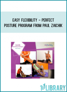 Easy Flexibility - Perfect Posture Program from Paul Zaichik at Midlibrary.com