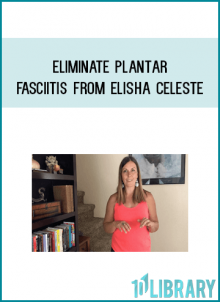Eliminate Plantar Fasciitis from Elisha Celeste at Midlibrary.com