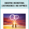 Embodying Unconditional Love Forgiveness and Happiness from Jenny Ngo at Midlibrary.com
